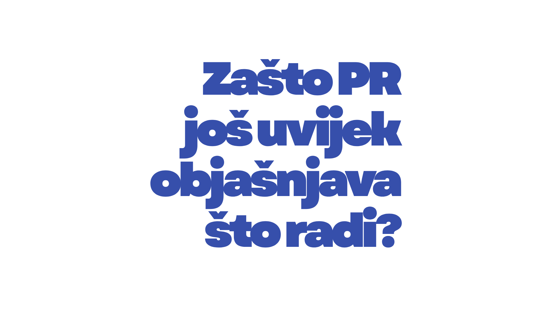 Tekst: Zašto PR još uvijek objašnjava što radi?